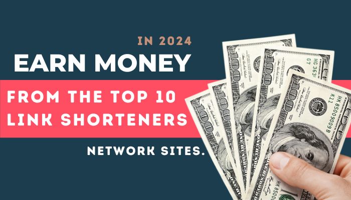 How to Earn Money from the Top 10 Link Shorteners in 2024