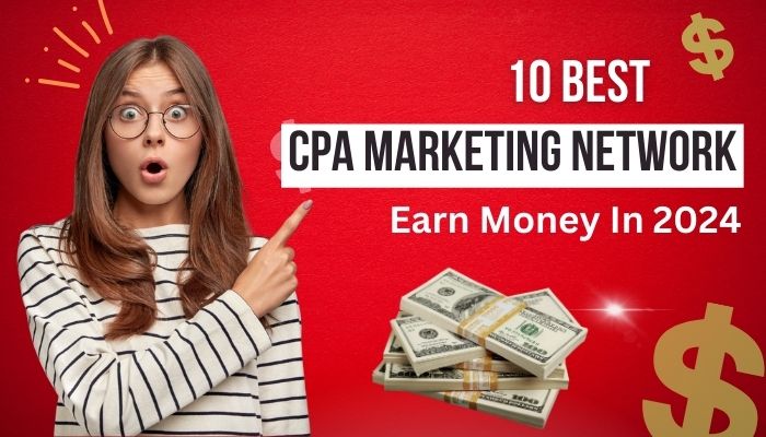 10 Best CPA Marketing Network to Earn Money In 2024